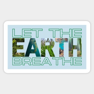 Save Earth, Let the Earth Breathe Sticker